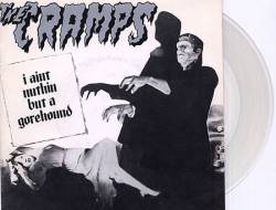 The Cramps : I Ain't Nuthin' But a Gorehound